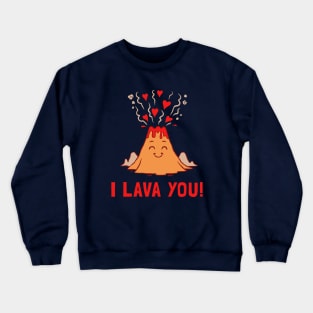 I Lava You Crewneck Sweatshirt